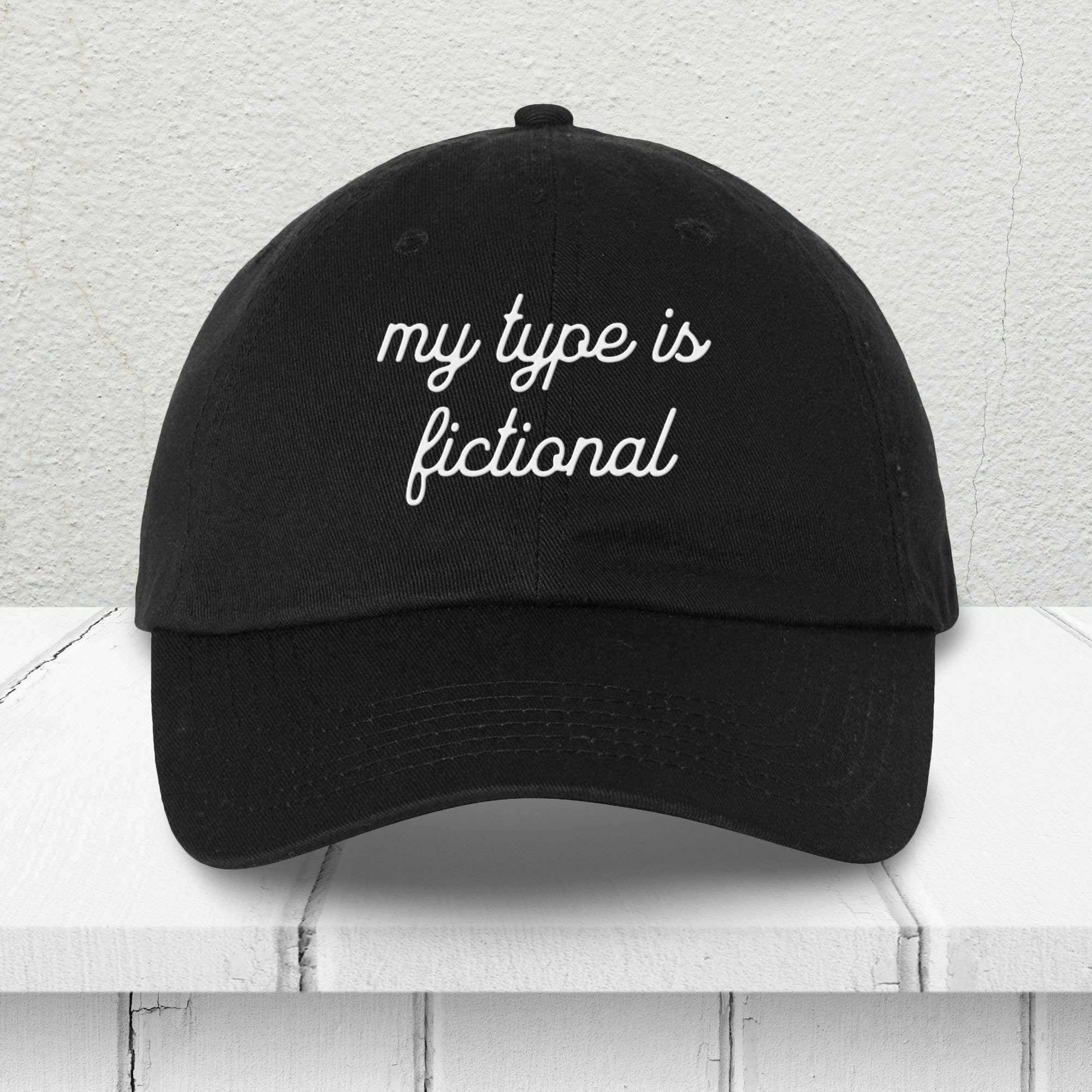 Script My Type Is Fictional Embroidered Dad Hat - Lucky Luna Apparel