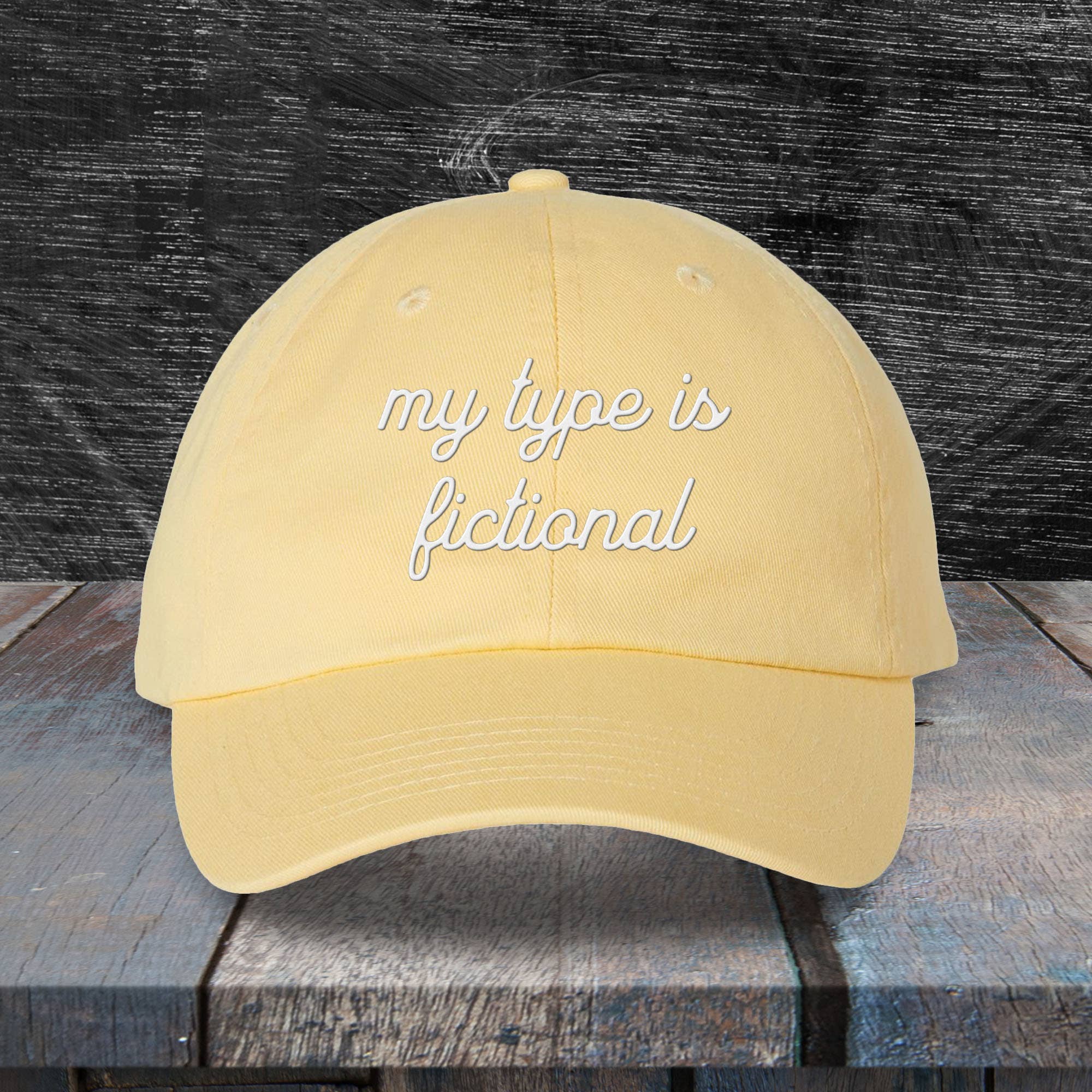 Script My Type Is Fictional Embroidered Dad Hat - Lucky Luna Apparel