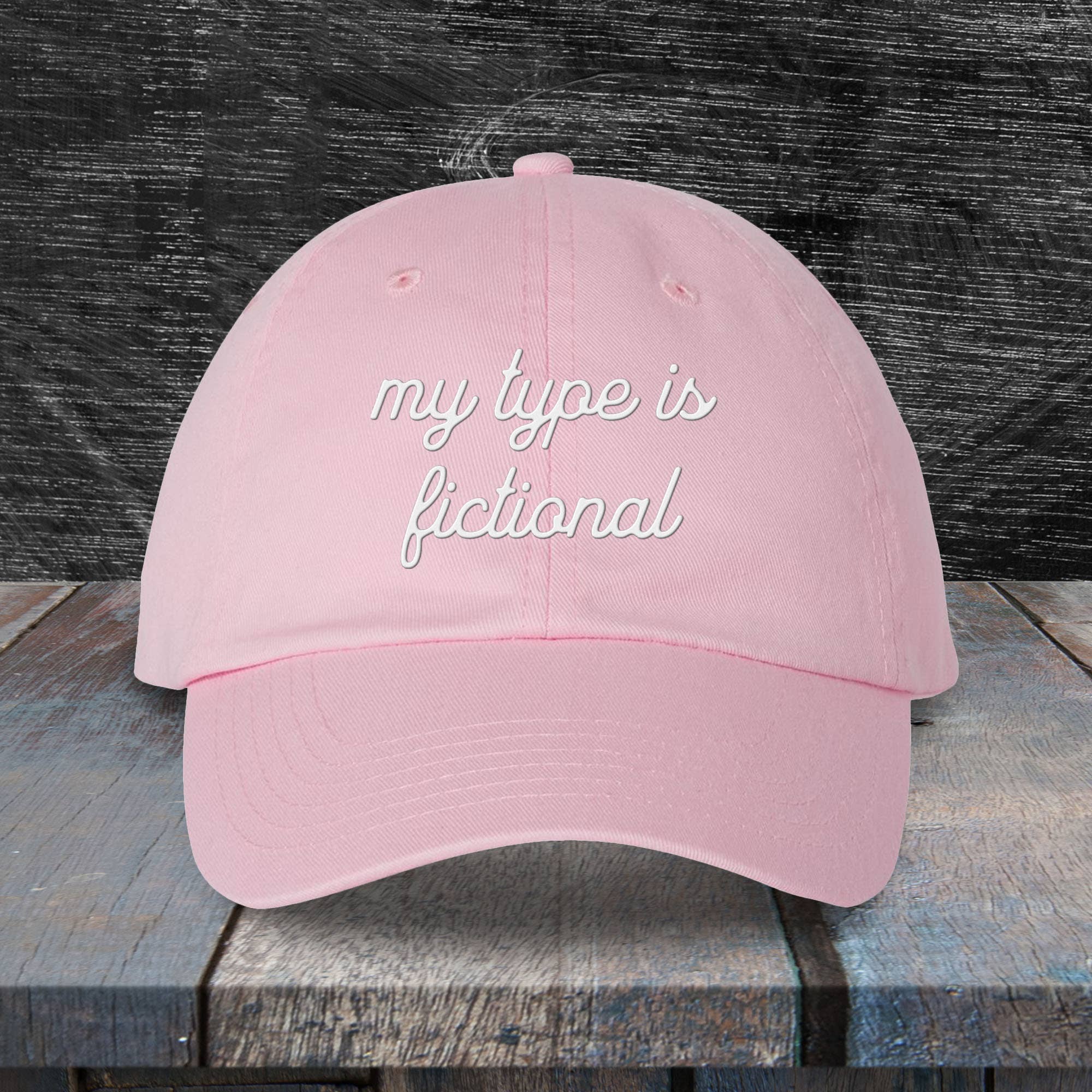 Script My Type Is Fictional Embroidered Dad Hat - Lucky Luna Apparel