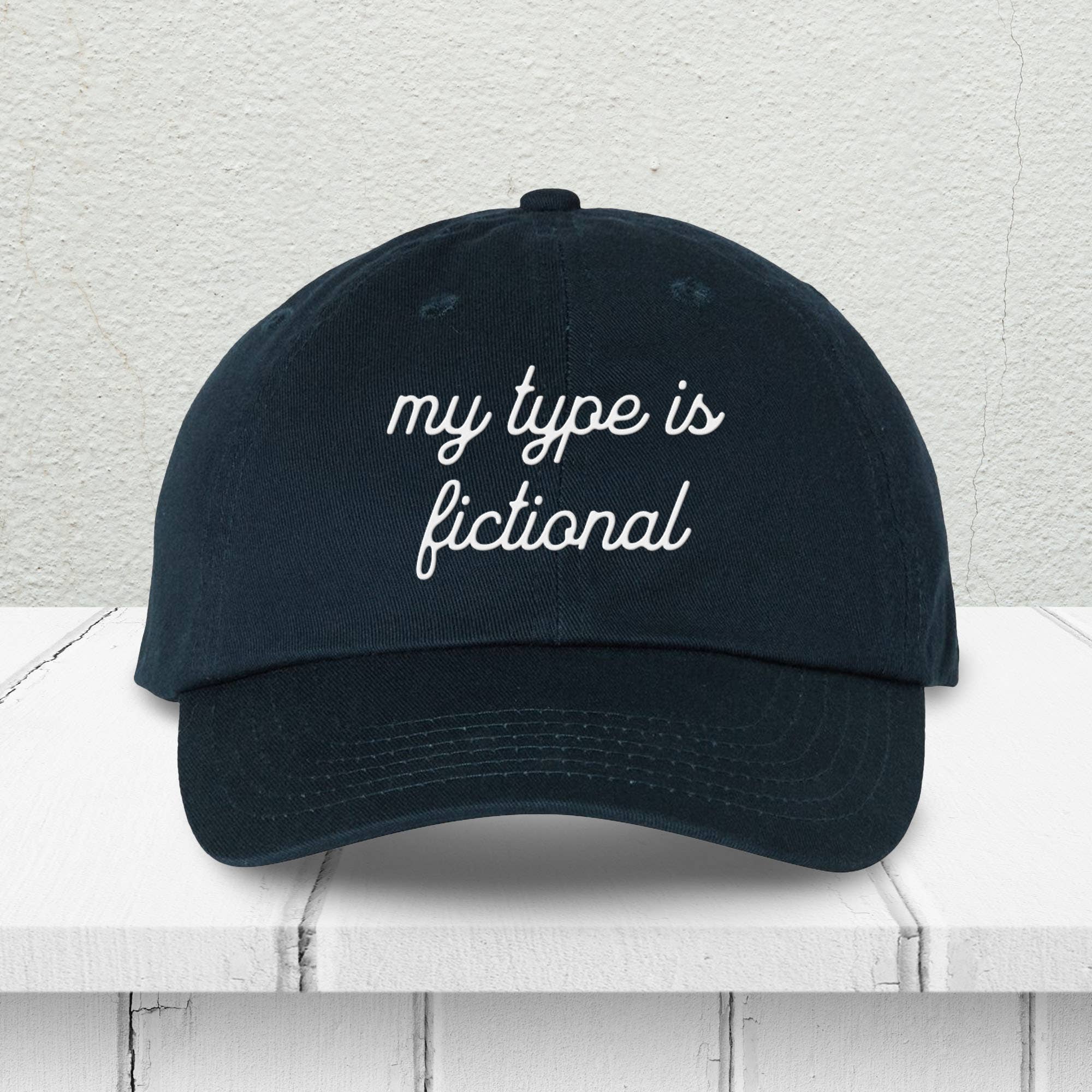 Script My Type Is Fictional Embroidered Dad Hat - Lucky Luna Apparel