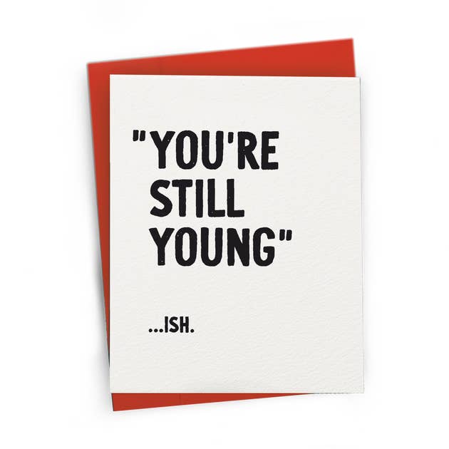 You're Still Young...ish - A2 Greeting Card - Petty Paper Studio