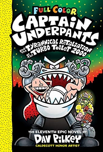 Captain Underpants and the Tyrannical Retaliation of the Turbo Toilet 2000: Color Edition (Captain Underpants #11): From the Creator of Dog Man: Volum