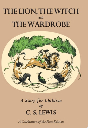 Lion, the Witch and the Wardrobe: A Celebration of the First Edition