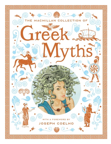 The MacMillan Collection of Greek Myths: A Luxurious and Beautiful Gift Edition