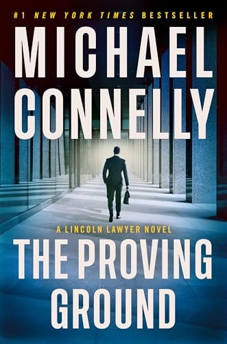 The Proving Ground: A Lincoln Lawyer Novel
