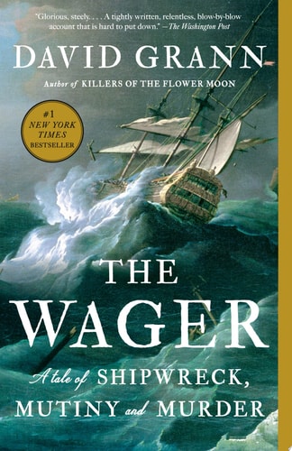The Wager: A Tale of Shipwreck, Mutiny and Murder
