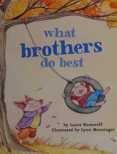 What Brothers Do Best: (Big Brother Books for Kids, Brotherhood Books for Kids, Sibling Books for Kids)