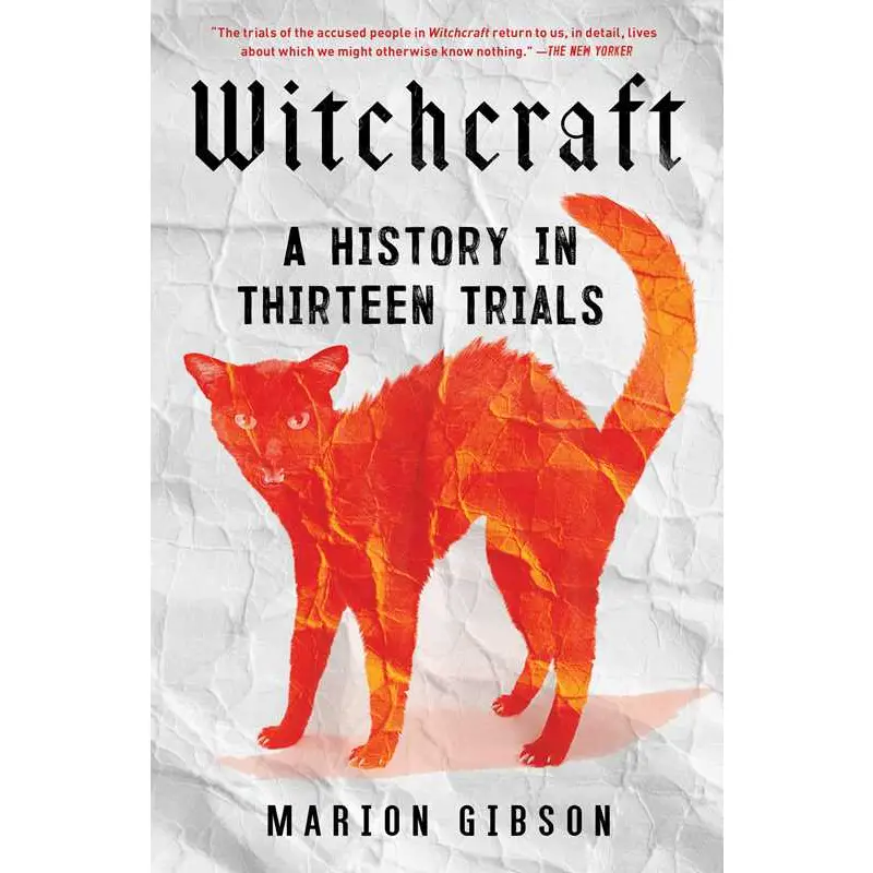 Witchcraft: A History in Thirteen Trials